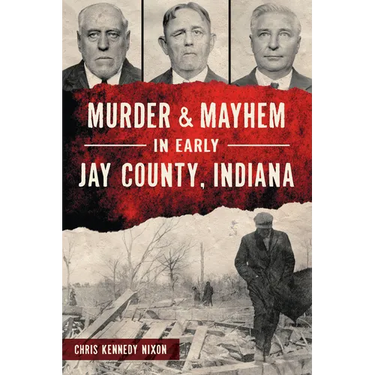 Murder & Mayhem in Early Jay County, Indiana