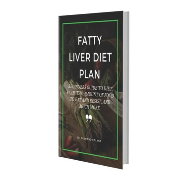 Fatty Liver Diet Plan: Beginners Guide to Diet Plan, the Amount of Food to Eat and Resistand Much More