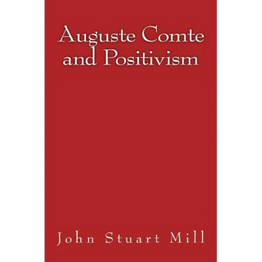 Auguste Comte and Positivism: Original Edition of 1866