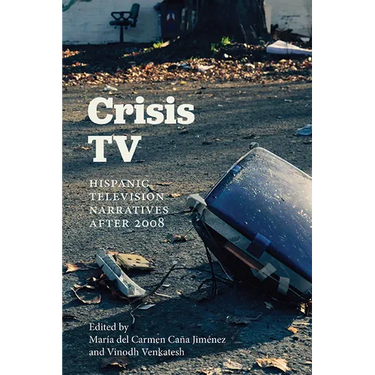 Crisis TV: Hispanic Television Narratives after 2008