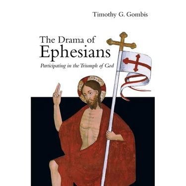 The Drama of Ephesians: Participating in the Triumph of God