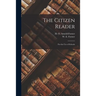The Citizen Reader: for the Use of Schools