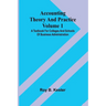 Accounting theory and practice Volume 1: A textbook for colleges and schools of business administration