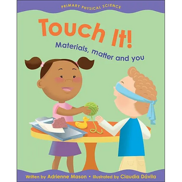 Touch It!: Materials, Matter and You