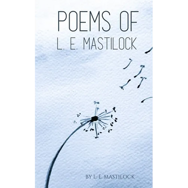 Poems of L. E. Mastilock