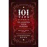 101 Tips To Lighten Your Burden: Practical Advice For Life