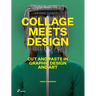 Collage Meets Design: Cut and Paste in Graphic Design and Art