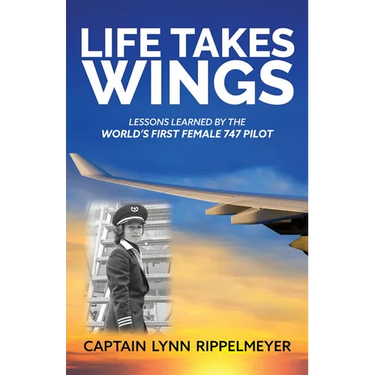 Life Takes Wings: Becoming the World's First Female 747 Pilot