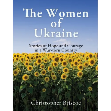 The Women of Ukraine: Stories of Hope and Courage in a War-torn Country