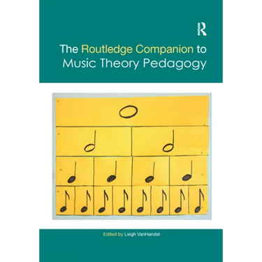 The Routledge Companion to Music Theory Pedagogy