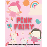 PINK FAIRY Dot Markers Coloring Book: for kids - Fairy Tales Activity Book