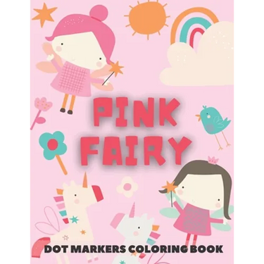 PINK FAIRY Dot Markers Coloring Book: for kids - Fairy Tales Activity Book