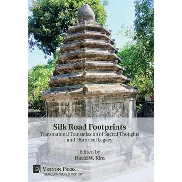 Silk Road Footprints: Transnational Transmission of Sacred Thoughts and Historical Legacy