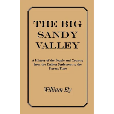 The Big Sandy Valley: A History of the People and Country from the Earliest Settlement to the Present