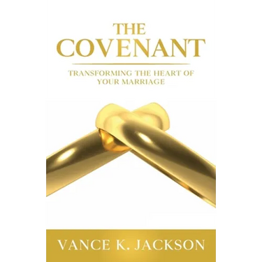The Covenant: Transforming the Heart of Your Marriage: A 21-Day Marriage Devotional