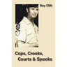 Cops, Crooks, Courts & Spooks