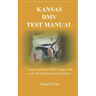 Kansas DMV Test Manual: Practice and Pass DMV Exams with over 300 Questions and Answers