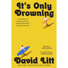 It's Only Drowning: A True Story of Learning to Surf and the Search for Common Ground