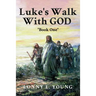 Luke's Walk with God: "Book One"
