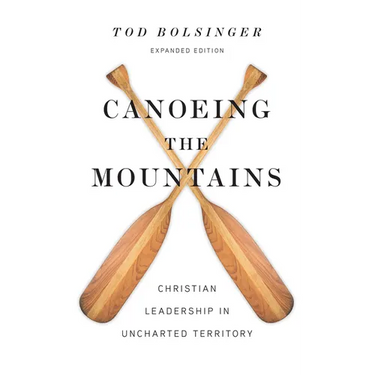 Canoeing the Mountains: Christian Leadership in Uncharted Territory
