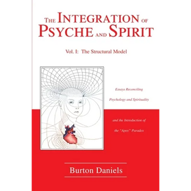 The Integration of Psyche and Spirit: Volume I: The Structural Model