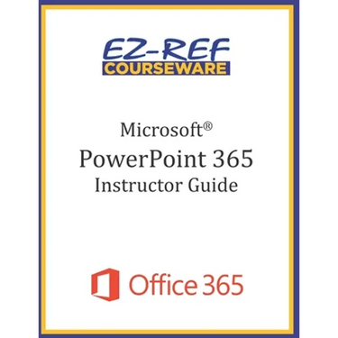 Microsoft PowerPoint 365 - Overview: Instructor Guide (Black & White)