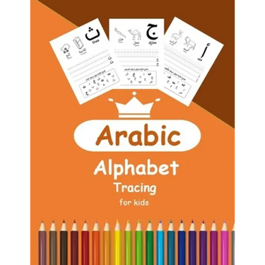 Arabic Alphabet Tracing for Kids: Arabic Activity Book for Toddlers and Kindergartens, Learn Arabic Letters from Alif to Ya