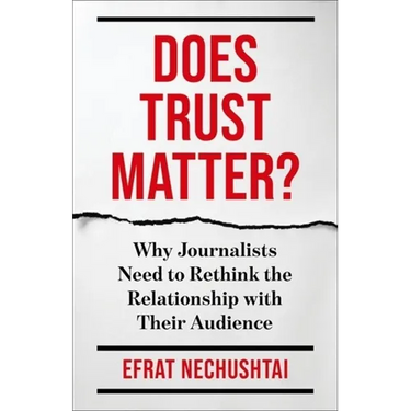 Does Trust Matter?: Why Journalists Need to Rethink the Relationship with Their Audience