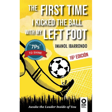 The first time i kicked the ball with my left foot: Awake the leader inside of you