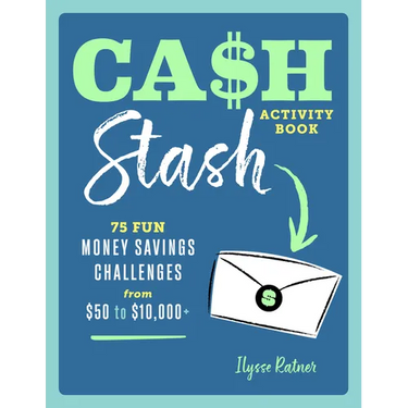 Cash Stash Activity Book: 75 Fun Money Savings Challenges from $50 to $10,000+
