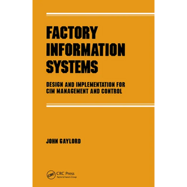 Factory Information Systems: Design and Implementation for CIM Management and Control