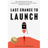 Last Chance to Launch: How Leaders Rescue ERP, CRM, and Digital-Transformation Projects from the Edge of Failure: How Leaders Rescue ERP, CRM, and Dig