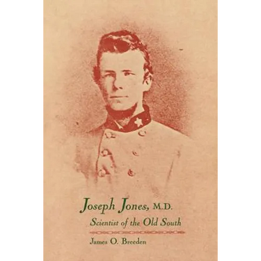 Joseph Jones, M.D.: Scientist of the Old South