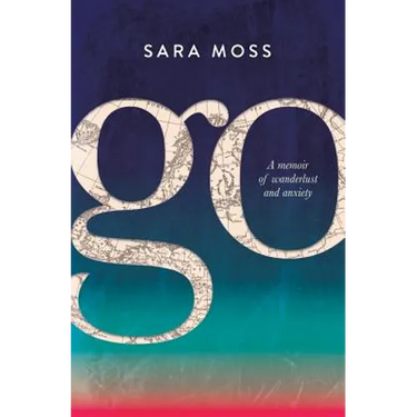 Go: A memoir of wanderlust and anxiety