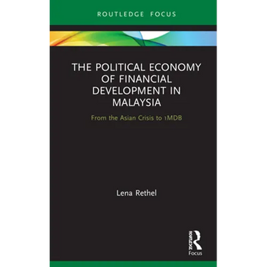 The Political Economy of Financial Development in Malaysia: From the Asian Crisis to 1mdb