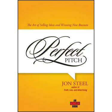 Perfect Pitch: The Art of Selling Ideas and Winning New Business