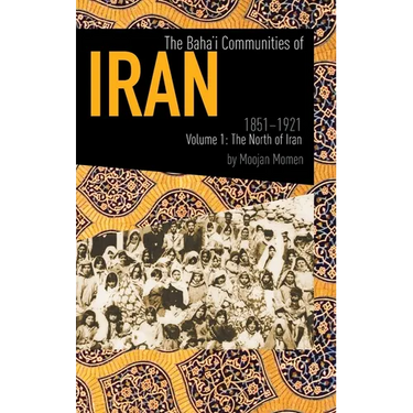 Baha'i Communities of Iran 1851 to 1912, Vol. 1: The North of Iran