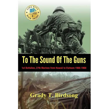 To The Sound Of The Guns: 1st Battalion, 27th Marines from Hawaii to Vietnam 1966-1968