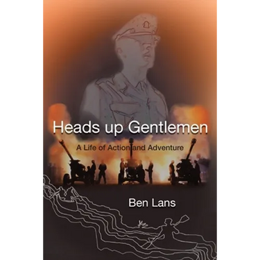 Heads Up Gentlemen: A Life of Action and Adventure
