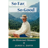 So Far, So Good: An Historian's Memoirs