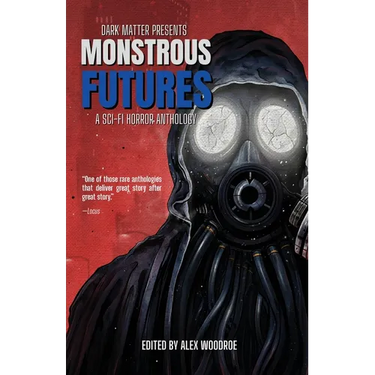 Monstrous Futures: A Sci-Fi Horror Anthology