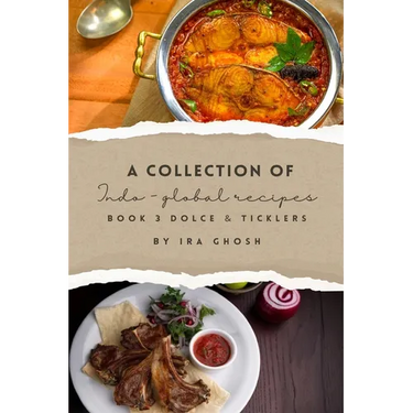 A Collection of Indo-Global Recipes Book 3 Dolce & Ticklers