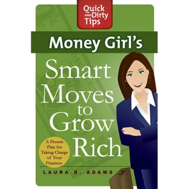 Money Girl's Smart Moves to Grow Rich: A Proven Plan for Taking Charge of Your Finances