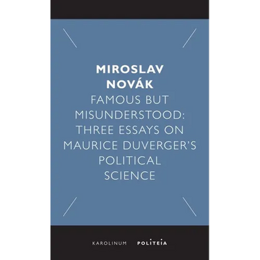 Famous But Misunderstood: Three Essays on Maurice Duverger's Political Science