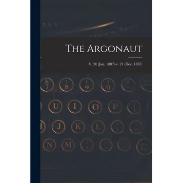 The Argonaut; v. 20 (Jan. 1887)-v. 21 (Dec. 1887)