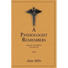 A Pathologist Remembers: Memories of Childhood and Later Life