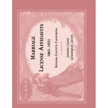 Marriage License Affidavits, 1861-1921, Sonoma County, California: Volume 2