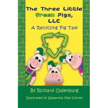 The Three Little Green Pigs, LLC: A Recycling Pig Tale