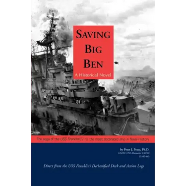 Saving Big Ben: The Saga of the U.S.S. Franklin, the Navy's Most Decorated Ship in Naval History