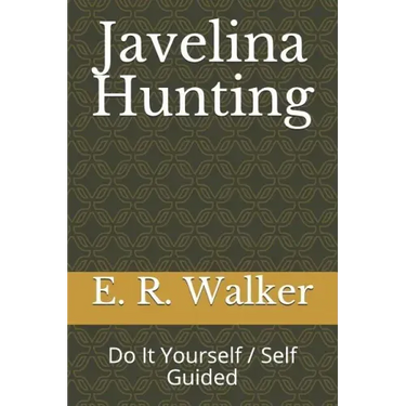 Javelina Hunting: Do It Yourself / Self Guided